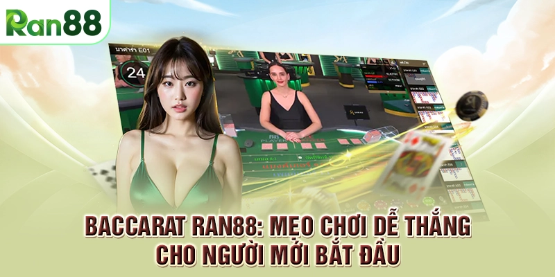 Baccarat RAN88: Mẹo chơi dễ thắng cho người mới bắt đầu