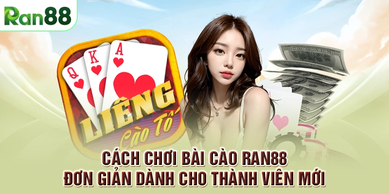 Cách chơi bài cào RAN88 đơn giản dành cho thành viên mới