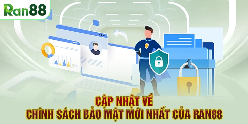 RAN88 31 Cập nhật về chính sách bảo mật mới nhất của RAN88