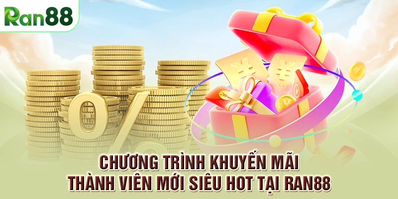 Khuyến mãi thành viên mới RAN88 cực khủng mới nhất 2025 1 Chương trình khuyến mãi thành viên mới siêu hot tại RAN88