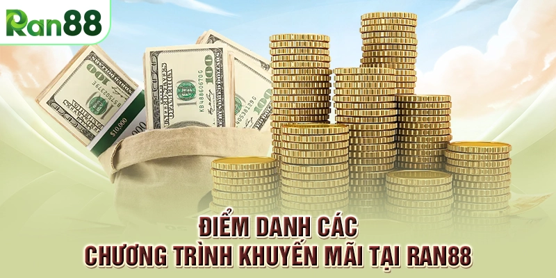 Cập nhật khuyến mãi RAN88 cực hot mới nhất hiện nay 1 Điểm danh các chương trình khuyến mãi tại RAN88
