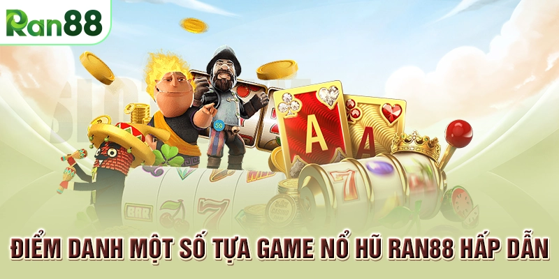 các loại nổ hũ ran88