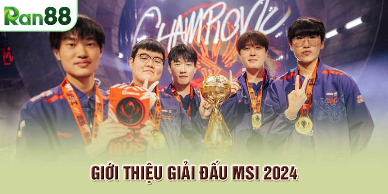 Đón xem lịch thi đấu MSI 2025 LMHT mới nhất ngay hôm nay 1 Giới thiệu giải đấu MSI 2024