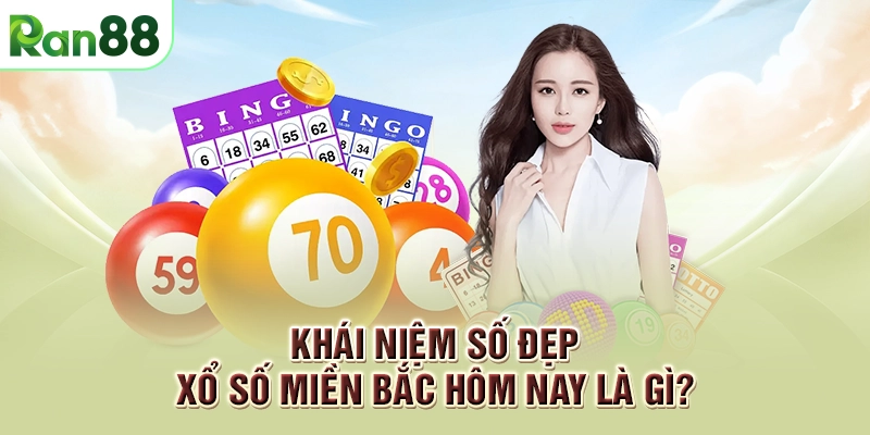 Khái niệm số đẹp xổ số miền Bắc hôm nay là gì?