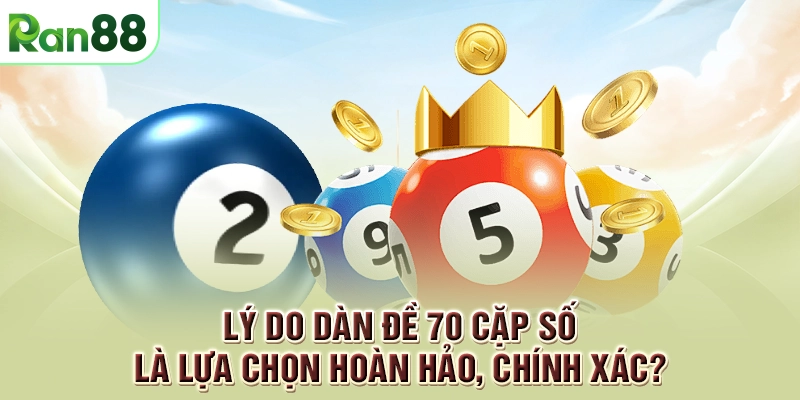 Mách bạn cách chơi dàn đề 70 số dễ thắng, siêu lợi nhuận 2 Lý do dàn đề 70 cặp số là lựa chọn hoàn hảo, chính xác?