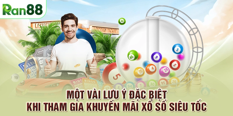 Khuyến mãi xổ số siêu tốc - Ưu đãi cực hot tại nhà cái 2 Một vài lưu ý đặc biệt khi tham gia khuyến mãi xổ số siêu tốc