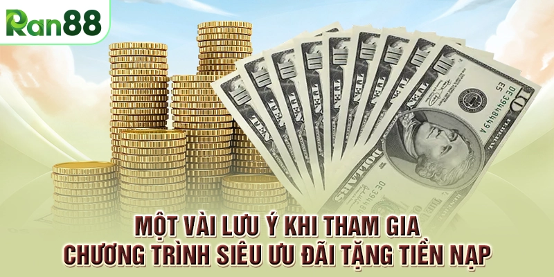 Thưởng tiền nạp - Sự kiện nổi bật hàng tuần 2 Một vài lưu ý khi tham gia chương trình siêu ưu đãi tặng tiền nạp