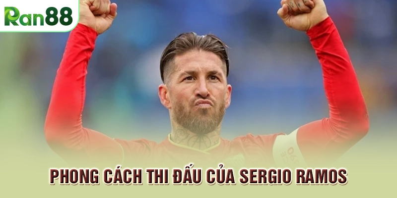 Phong cách thi đấu của Sergio Ramos