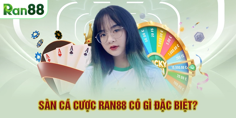 RAN88 22 Sàn cá cược RAN88 có gì đặc biệt?
