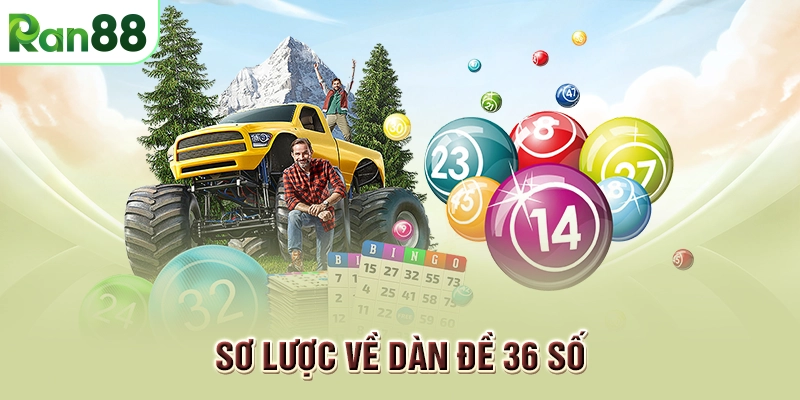 Dàn đề 36 số - Bí kíp để ăn mọi giải thưởng bao lớn 1 Sơ lược về dàn đề 36 số
