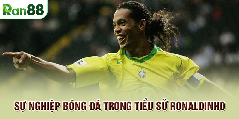 Sự nghiệp bóng đá trong tiểu sử Ronaldinho