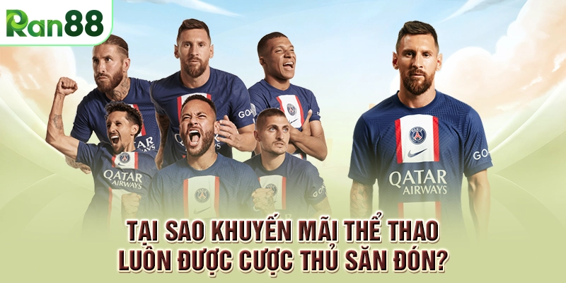 Tại sao khuyến mãi thể thao luôn được cược thủ săn đón?