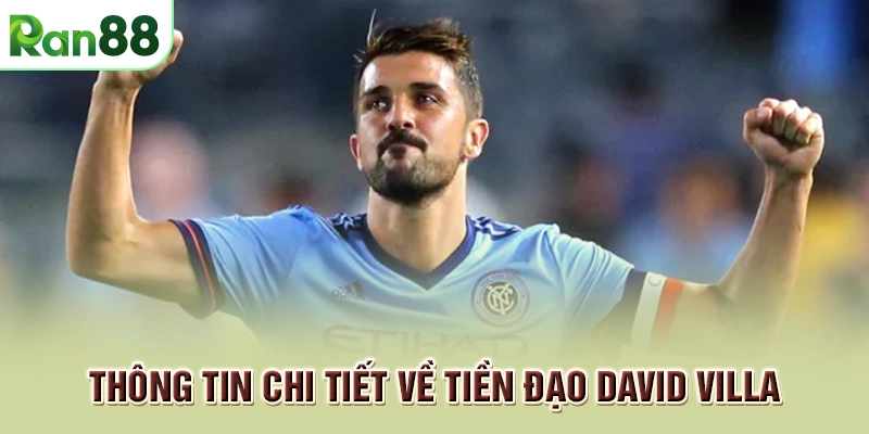 Thông tin chi tiết về tiền đạo David Villa
