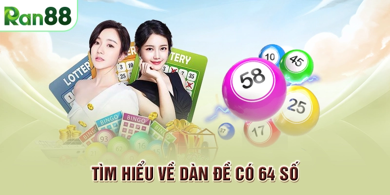 Tìm hiểu về dàn đề có 64 số
