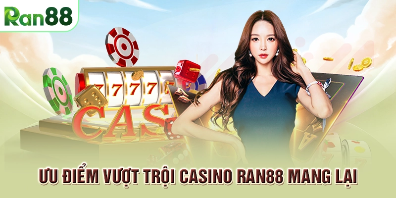 ưu điểm casino ran88
