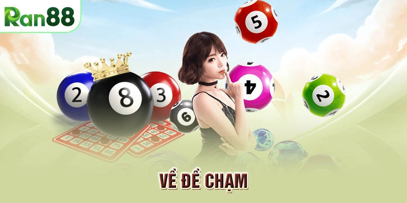 Đề chạm là gì? Làm sao để tân thủ chơi đề chạm dễ thắng? 1 Về đề chạm