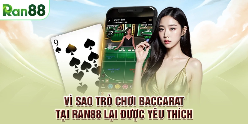 Baccarat RAN88: Mẹo chơi dễ thắng cho người mới bắt đầu 2 Vì sao trò chơi Baccarat tại RAN88 lại được yêu thích