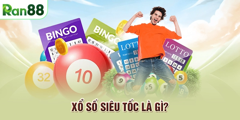 Xổ số siêu tốc là gì?