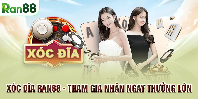 RAN88 24 Xóc đĩa RAN88 - Tham gia nhận ngay thưởng lớn